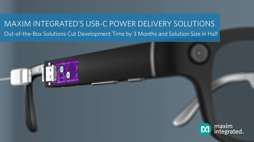 Les solutions USB-C Power Delivery de Maxim Integrated accélèrent l'adoption par le marché, en réduisant de trois mois le temps de développement et en diminuant de moitié la taille des solutions